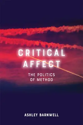 Afekt krytyczny: Polityka metody - Critical Affect: The Politics of Method