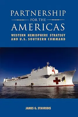 Partnerstwo dla Ameryk: Strategia półkuli zachodniej i Dowództwo Południowe USA - Partnership for the Americas: Western Hemisphere Strategy and U.S. Southern Command