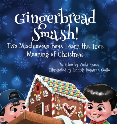 Gingerbread Smash!: Dwóch psotnych chłopców poznaje prawdziwe znaczenie Bożego Narodzenia - Gingerbread Smash!: Two Mischievous Boys Learn the True Meaning of Christmas