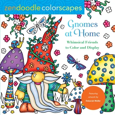 Zendoodle Colorscapes: Gnomy w domu: Kapryśni przyjaciele do pokolorowania i pokazania - Zendoodle Colorscapes: Gnomes at Home: Whimsical Friends to Color and Display