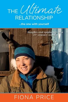 Ostateczny związek... związek z samą sobą: Spostrzeżenia i objawienia kobiety XXI wieku - The Ultimate Relationship... the one with yourself: Insights and epiphanies of a 21st century woman