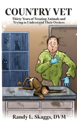Wiejski weterynarz: trzydzieści lat leczenia zwierząt i próby zrozumienia ich właścicieli - Country Vet: Thirty Years of Treating Animals and Trying to Understand Their Owners