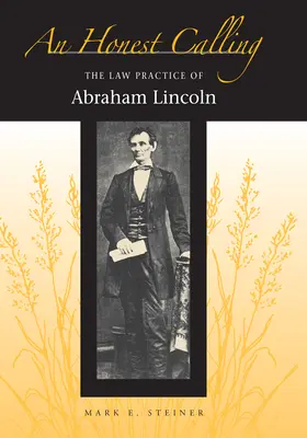 Uczciwe powołanie: Praktyka prawnicza Abrahama Lincolna - An Honest Calling: The Law Practice of Abraham Lincoln