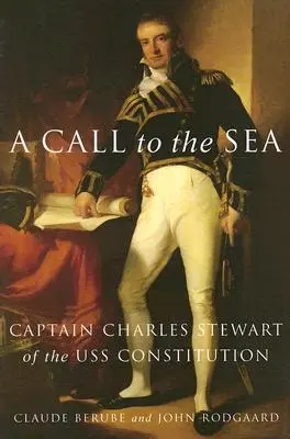 Wezwanie na morze: Kapitan Charles Stewart z USS Constitution - A Call to the Sea: Captain Charles Stewart of the USS Constitution