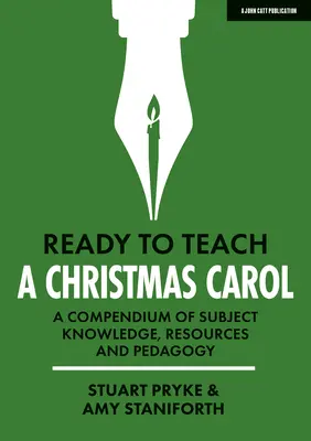 Ready to Teach: A Christmas Carol: Kompendium wiedzy przedmiotowej, zasobów i pedagogiki - Ready to Teach: A Christmas Carol a Compendium of Subject Knowledge, Resources and Pedagogy