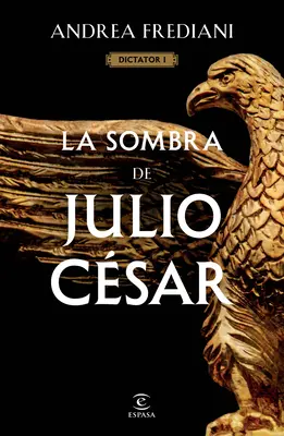 La Sombra de Julio Csar (Serie Dictator 1)