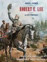 Robert E. Lee: portret życia - Robert E. Lee: A Life Portrait