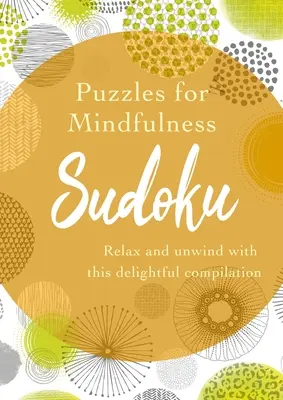 Puzzles for Mindfulness Sudoku: Zrelaksuj się i odpręż dzięki tej wspaniałej kompilacji - Puzzles for Mindfulness Sudoku: Relax and Unwind with This Delightful Compilation