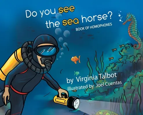 Czy widzisz konika morskiego? Księga homofonów - Do You See the Sea Horse?: Book of Homophones