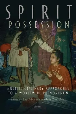 Opętanie duchowe: Multidyscyplinarne podejście do światowego fenomenu - Spirit Possession: Multidisciplinary Approaches to a Worldwide Phenomenon