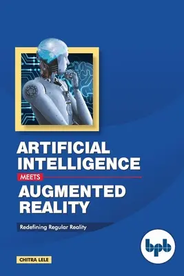 Sztuczna inteligencja spotyka rzeczywistość rozszerzoną: Redefiniowanie zwykłej rzeczywistości - Artificial Intelligence Meets Augmented Reality: Redefining Regular Reality