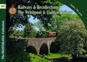 Welshpool & Llanfair Light Railway Recollections (Heath Mike (dyrektor generalny The Engineering Council)) - Welshpool & Llanfair Light Railway Recollections (Heath Mike (Director General of The Engineering Council))