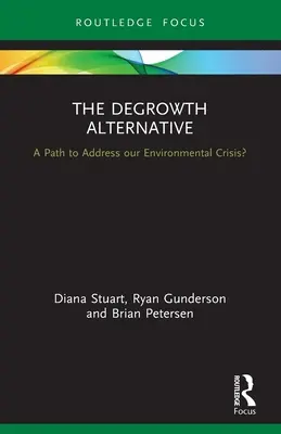 The Degrowth Alternative: Droga do rozwiązania naszego kryzysu środowiskowego? - The Degrowth Alternative: A Path to Address Our Environmental Crisis?