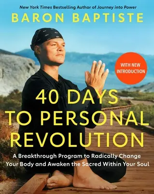 40 dni do osobistej rewolucji: Przełomowy program radykalnej zmiany ciała i przebudzenia świętości w duszy - 40 Days to Personal Revolution: A Breakthrough Program to Radically Change Your Body and Awaken the Sacred Within Your Soul