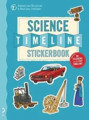 Naklejkowa oś czasu nauki: Historia nauki od czasów kamienia łupanego do współczesności! - The Science Timeline Stickerbook: The Story of Science from the Stone Ages to the Present Day!