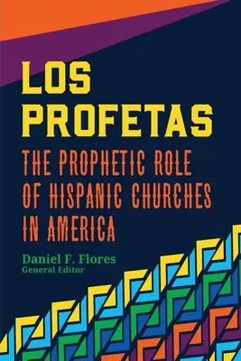 Los Profetas: Prorocza rola latynoskich kościołów w Ameryce - Los Profetas: The Prophetic Role of Hispanic Churches in America