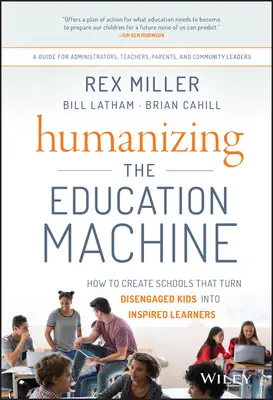 Humanizacja machiny edukacyjnej: Jak tworzyć szkoły, które zmieniają niezaangażowane dzieci w zainspirowanych uczniów? - Humanizing the Education Machine: How to Create Schools That Turn Disengaged Kids Into Inspired Learners