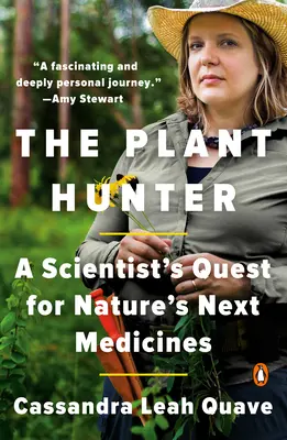 Łowca roślin: Poszukiwanie przez naukowca nowych leków natury - The Plant Hunter: A Scientist's Quest for Nature's Next Medicines