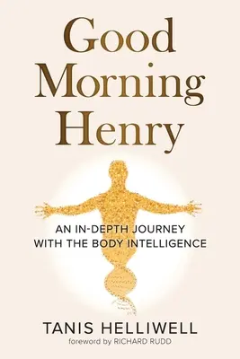 Good Morning Henry: Dogłębna podróż z inteligencją ciała - Good Morning Henry: An In-Depth Journey With the Body Intelligence