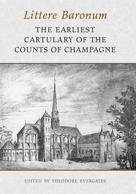 Littere Baronum: Najwcześniejszy kartariusz hrabiów Szampanii - Littere Baronum: The Earliest Cartulary of the Counts of Champagne