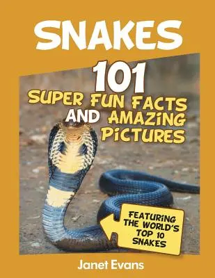 Węże: 101 super zabawnych faktów i niesamowitych zdjęć (w tym 10 najlepszych węży na świecie) - Snakes: 101 Super Fun Facts And Amazing Pictures (Featuring The World's Top 10 S