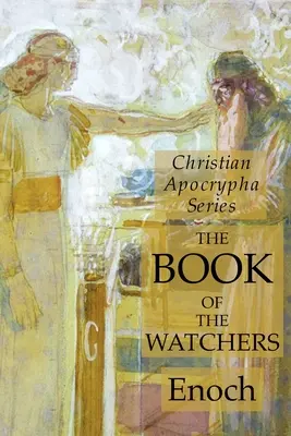 Księga Strażników: Seria Apokryfów Chrześcijańskich - The Book of the Watchers: Christian Apocrypha Series