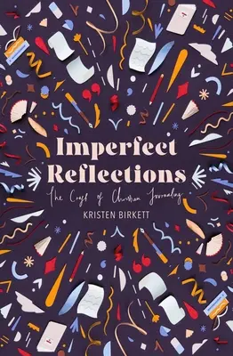 Niedoskonałe refleksje: Sztuka chrześcijańskiego dziennikarstwa - Imperfect Reflections: The Art of Christian Journaling