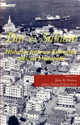 Dar es Salaam. Historie z wschodzącej afrykańskiej metropolii - Dar es Salaam. Histories from an Emerging African Metropolis