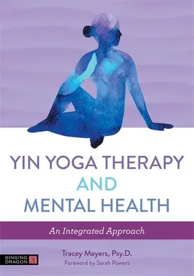 Terapia jogą yin i zdrowie psychiczne: Zintegrowane podejście - Yin Yoga Therapy and Mental Health: An Integrated Approach