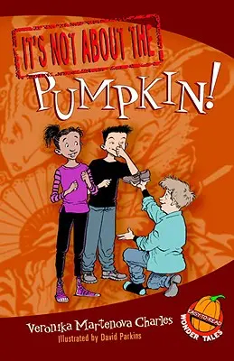 Nie chodzi o dynię!: Łatwe do czytania opowieści o cudach - It's Not about the Pumpkin!: Easy-To-Read Wonder Tales