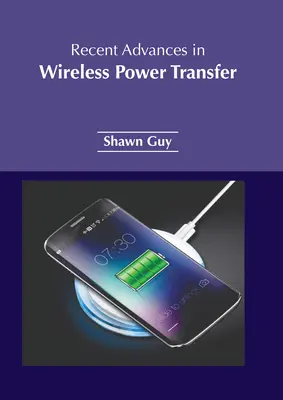 Najnowsze osiągnięcia w dziedzinie bezprzewodowego transferu energii - Recent Advances in Wireless Power Transfer