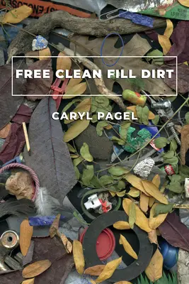 Free Clean Fill Dirt: Wiersze - Free Clean Fill Dirt: Poems