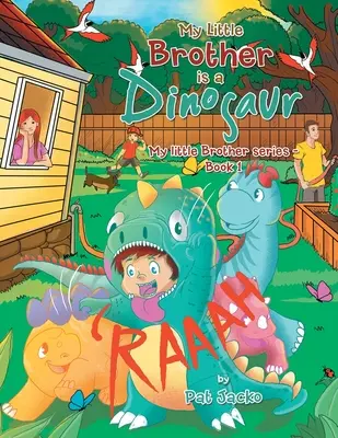 Mój młodszy brat jest dinozaurem: seria Mój młodszy brat - książka 1 - My Little Brother Is a Dinosaur: My Little Brother Series - Book 1