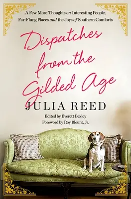 Dysputy z pozłacanego wieku: Jeszcze kilka myśli o ciekawych ludziach, odległych miejscach i radościach południowych wygód - Dispatches from the Gilded Age: A Few More Thoughts on Interesting People, Far-Flung Places, and the Joys of Southern Comforts