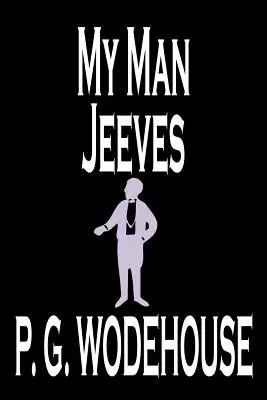 Mój człowiek Jeeves P. G. Wodehouse, Fikcja, Literackie, Humorystyczne - My Man Jeeves by P. G. Wodehouse, Fiction, Literary, Humorous