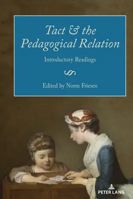 Takt i relacja pedagogiczna: Lektury wprowadzające - Tact and the Pedagogical Relation: Introductory Readings