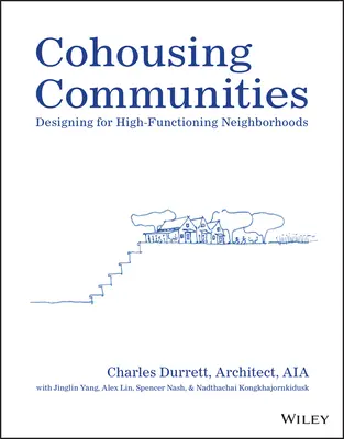 Cohousing Communities: Projektowanie dobrze funkcjonujących dzielnic - Cohousing Communities: Designing for High-Functioning Neighborhoods