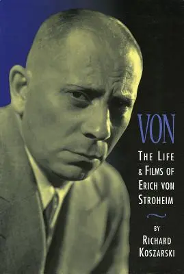 Von: Życie i filmy Ericha Von Stroheima - Von: The Life & Films of Erich Von Stroheim