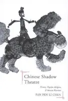 Chiński teatr cieni: historia, religia ludowa i wojowniczki - Chinese Shadow Theatre: History, Popular Religion, and Women Warriors