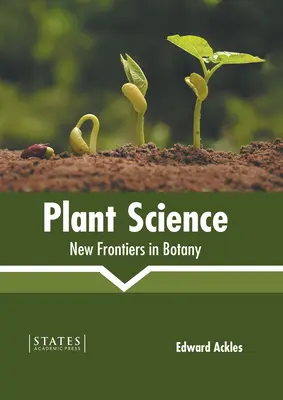 Nauka o roślinach: Nowe granice w botanice - Plant Science: New Frontiers in Botany