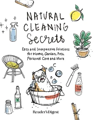 Sekrety naturalnego czyszczenia: Łatwe i niedrogie rozwiązania dla domu, ogrodu, zwierząt domowych, higieny osobistej i nie tylko - Natural Cleaning Secrets: Easy and Inexpensive Solutions for Home, Garden, Pets, Personal Care and More