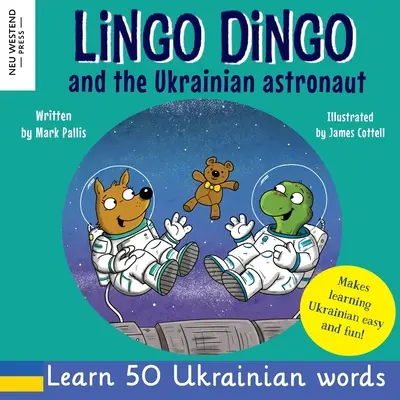 Lingo Dingo i ukraiński astronauta: Śmiej się, ucząc się ukraińskiego dla dzieci; ukraińskie książki dla dzieci; nauka ukraińskich dzieci; prezenty dla Ukraińców - Lingo Dingo and the Ukrainian Astronaut: Laugh as you learn Ukrainian for kids; Ukrainian books for children; learning Ukrainian kids; gifts for Ukrai