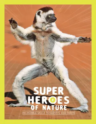 Superbohaterowie natury: Niesamowite umiejętności przetrwania i rozwoju - Superheroes of Nature: Incredible Skills to Survive and Thrive