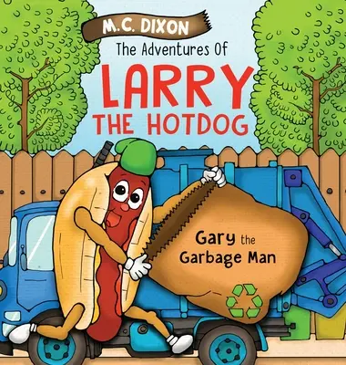 Przygody hot doga Larry'ego: Śmieciarz Gary - The Adventures of Larry the Hot Dog: Gary the Garbage Man