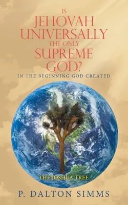 Czy Jehowa jest powszechnie jedynym najwyższym Bogiem? Na początku Bóg stworzył - Is Jehovah Universally the Only Supreme God?: In the Beginning God Created