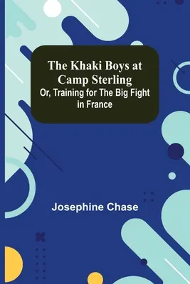 The Khaki Boys at Camp Sterling; Albo trening do wielkiej walki we Francji - The Khaki Boys at Camp Sterling; Or, Training for the Big Fight in France