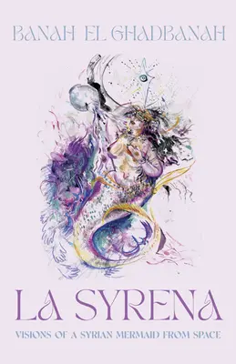 La Syrena: Wizje syryjskiej syreny z kosmosu - La Syrena: Visions of a Syrian Mermaid from Space