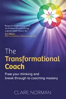 Trener transformacyjny - uwolnij swoje myślenie i osiągnij mistrzostwo w coachingu - Transformational Coach - Free Your Thinking and Break Through to Coaching Mastery