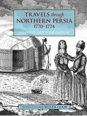 Podróże przez północną Persję: 1770-1774 - Travels Through Northern Persia: 1770-1774