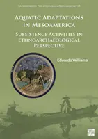 Adaptacje wodne w Mezoameryce: Działalność na własne potrzeby w perspektywie etnoarcheologicznej - Aquatic Adaptations in Mesoamerica: Subsistence Activities in Ethnoarchaeological Perspective